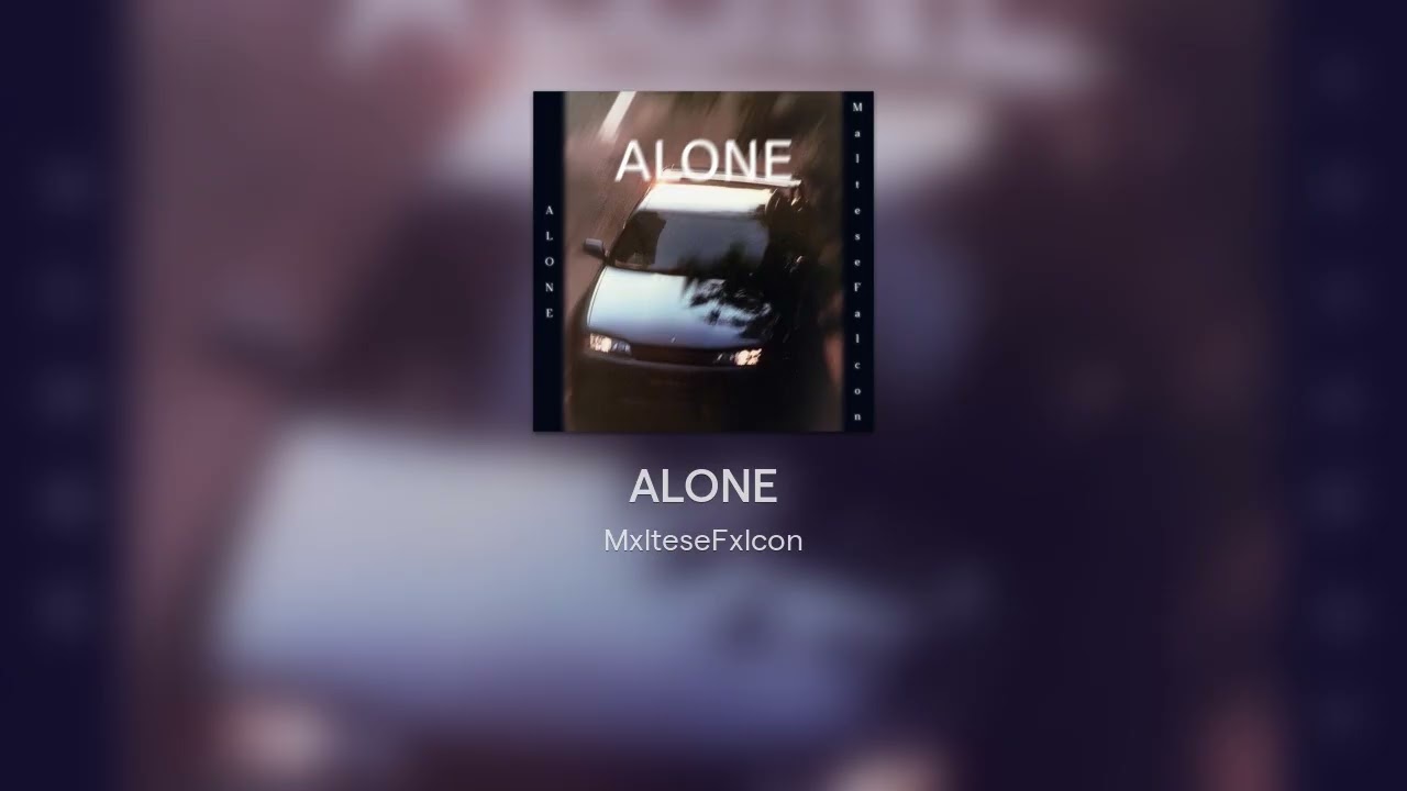 MxlteseFxlcon - ALONE