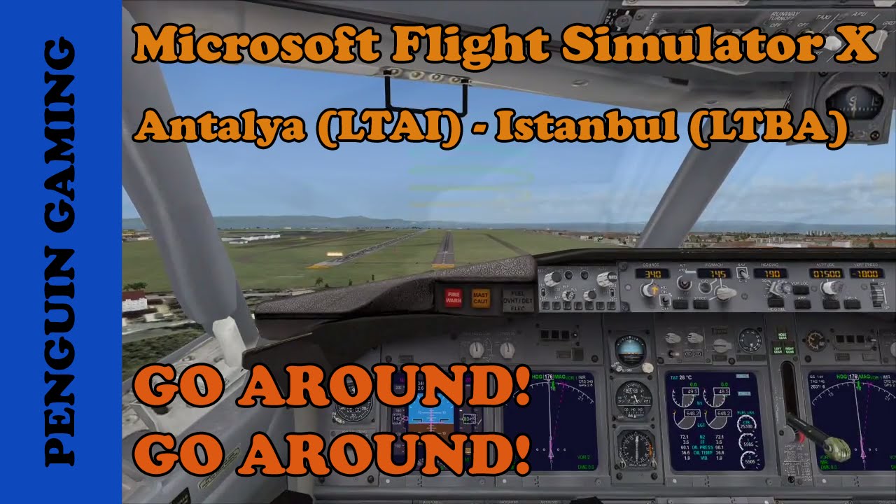 Microsoft Flight Simulator X (Steam Edition) - Antalya (LTAI) İstanbul (LTBA) - Go Around !!