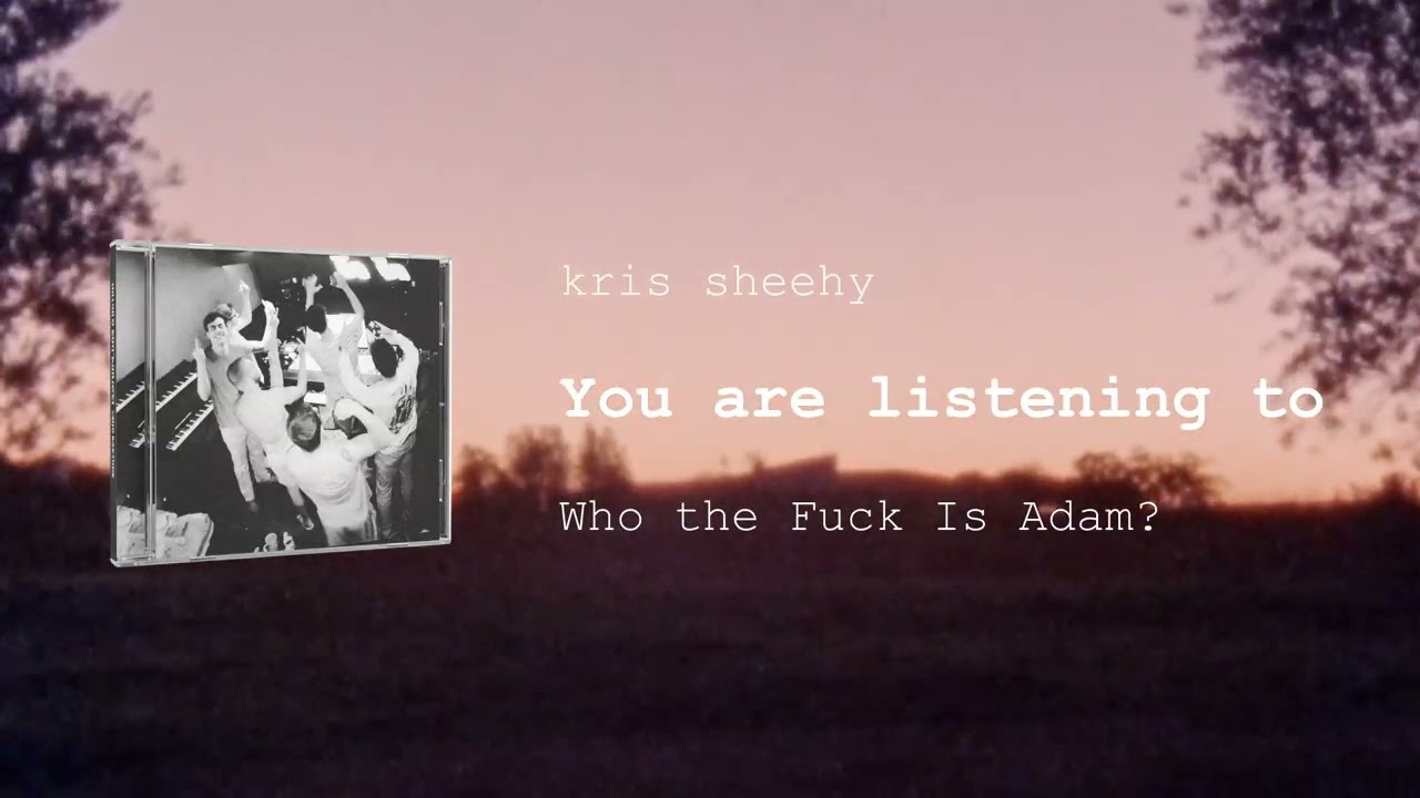 kris sheehy - Who the Fuck Is Adam?