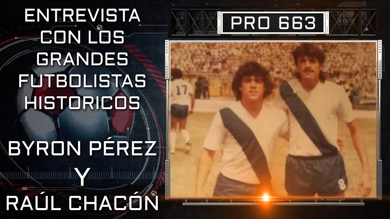 01 | ZD | ENTREVISTA CON LOS GRANDES FUTBOLISTAS HISTORICOS BYRON PEREZ Y RAÚL CHACÓN PRIMERA PARTE