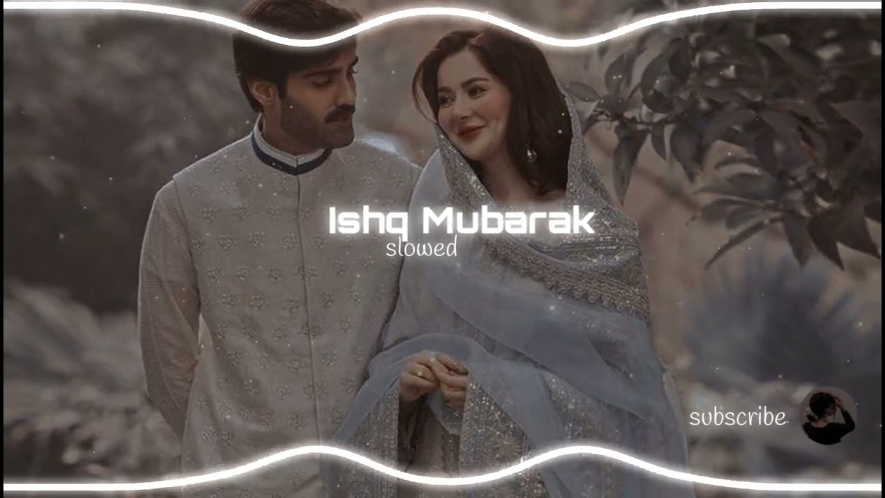 Ishq Mubarak||slowed||desivine