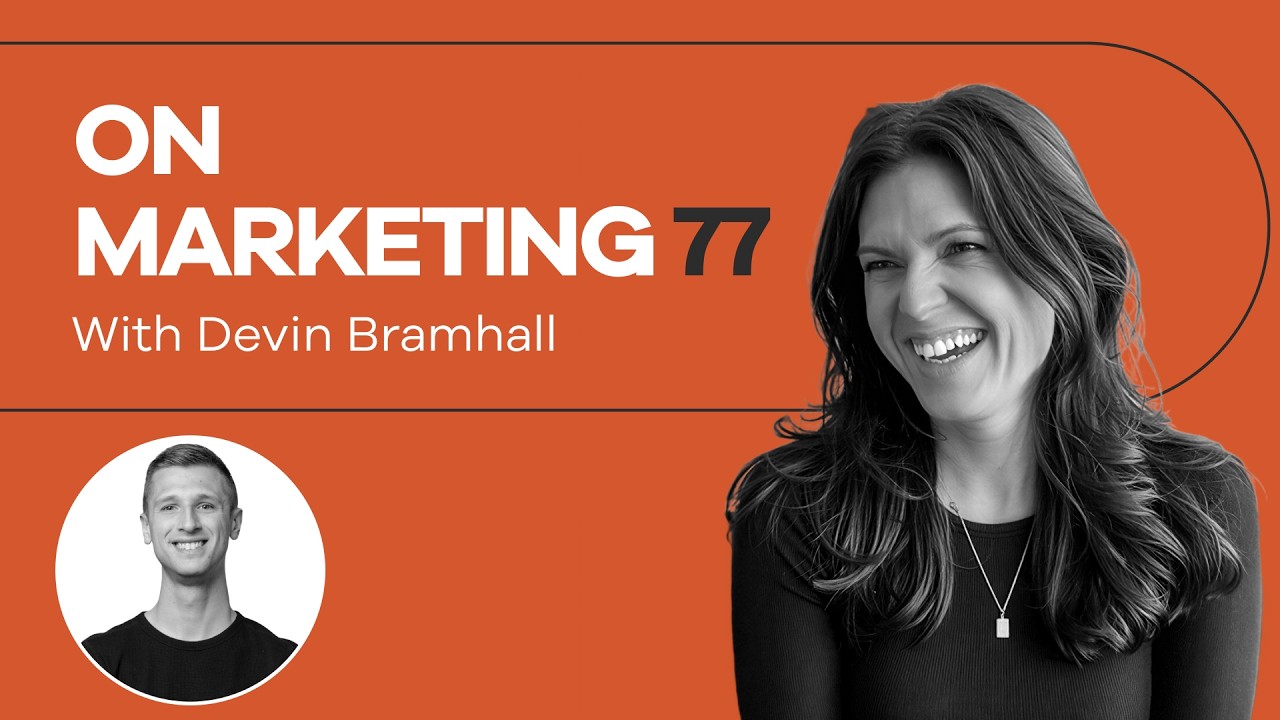 On Marketing #77: Devin Bramhall