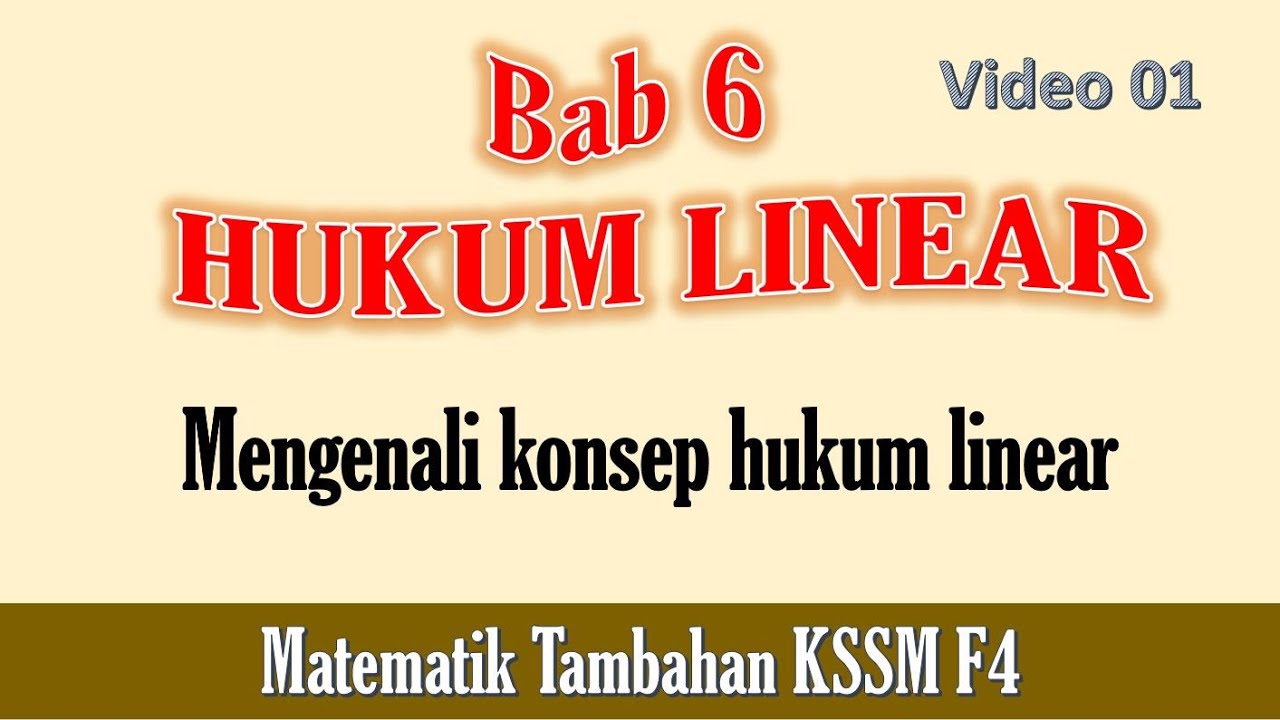 Video 01 ADDMATHS KSSM F4 BAB 6 : Konsep Hukum Linear