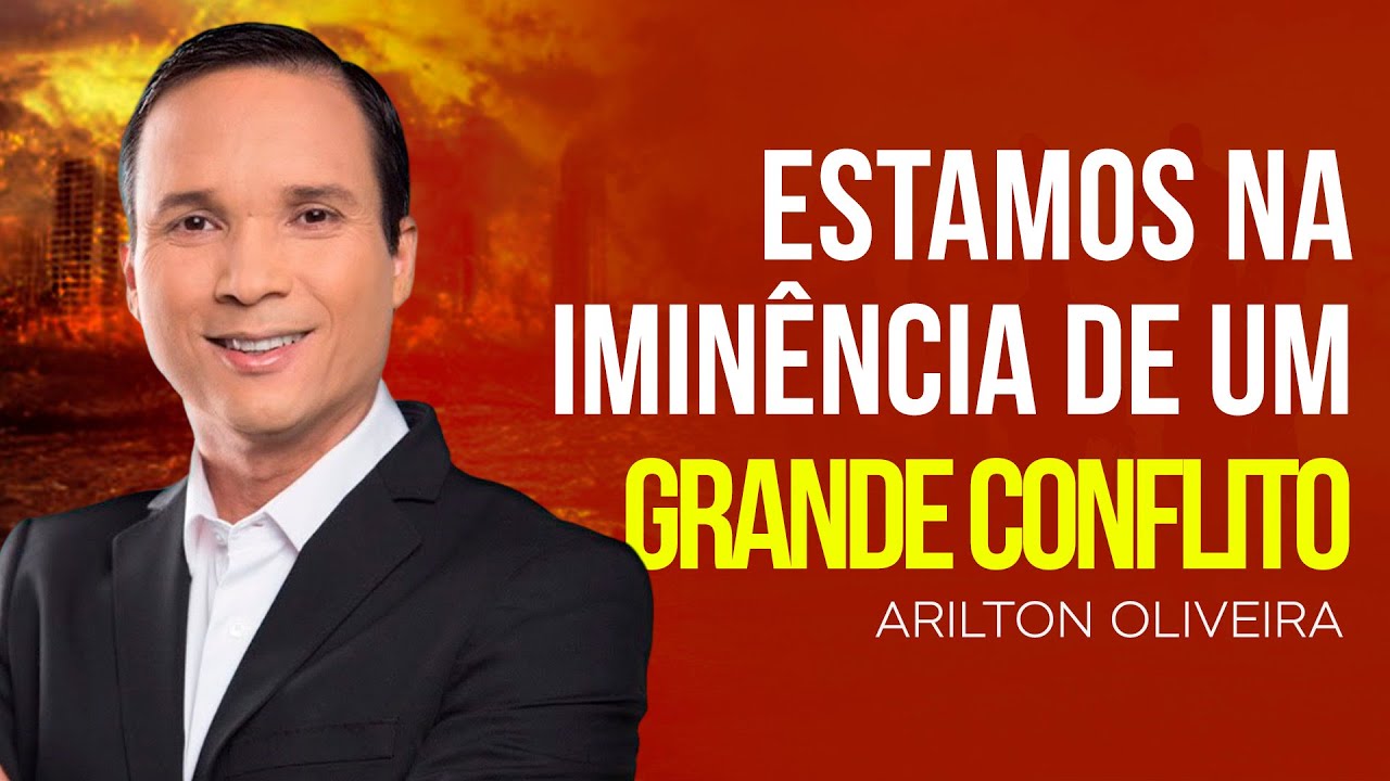 Arilton Oliveira - UM GRANDE CONFLITO SE INICIA | PROFECIAS DO JUÍZO