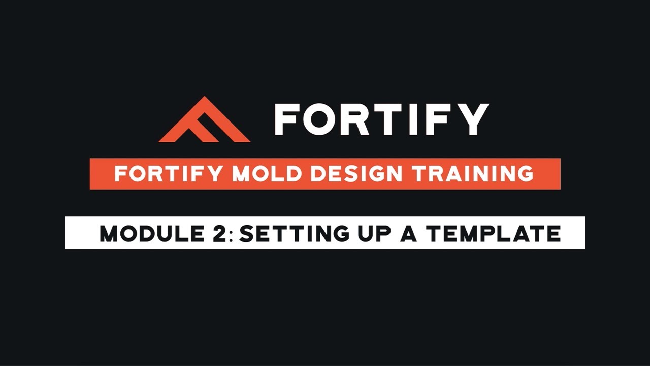 Fortify Mold Design Training - Module 2: Setting Up a Template