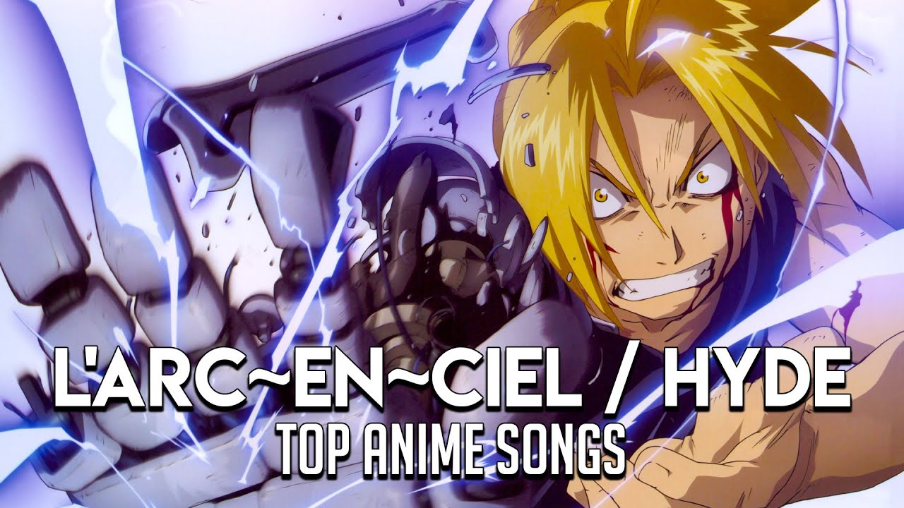 My Top L'Arc~en~Ciel + Hyde Anime Openings & Endings