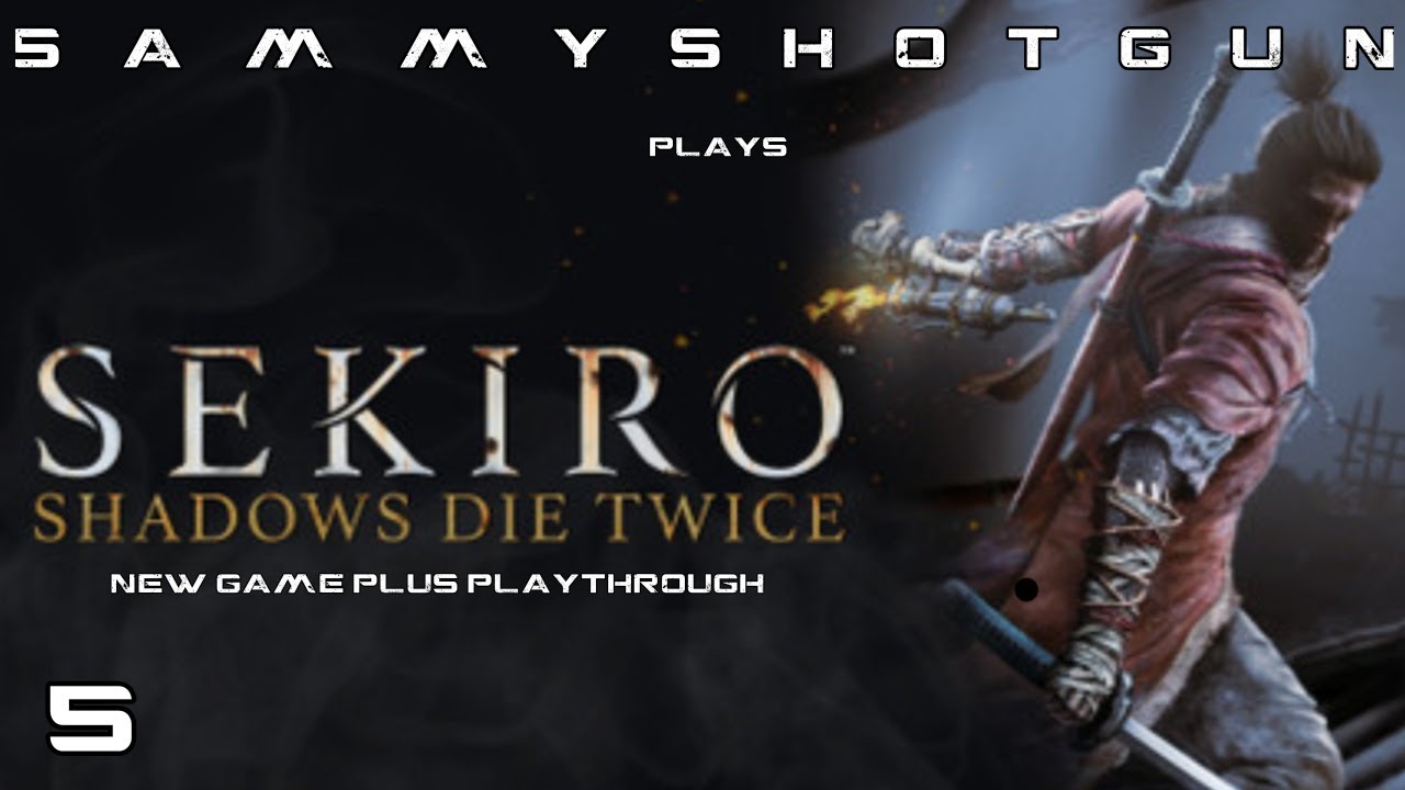 SEKIRO NG+ PART 5 (SUNKEN VALLEY)