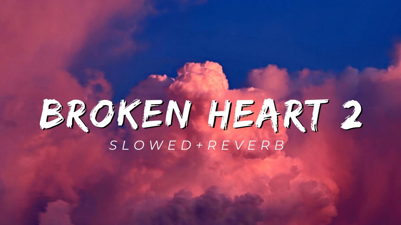 Broken heart 2 (Slowed+Reverb) Nawab By Relax Studio