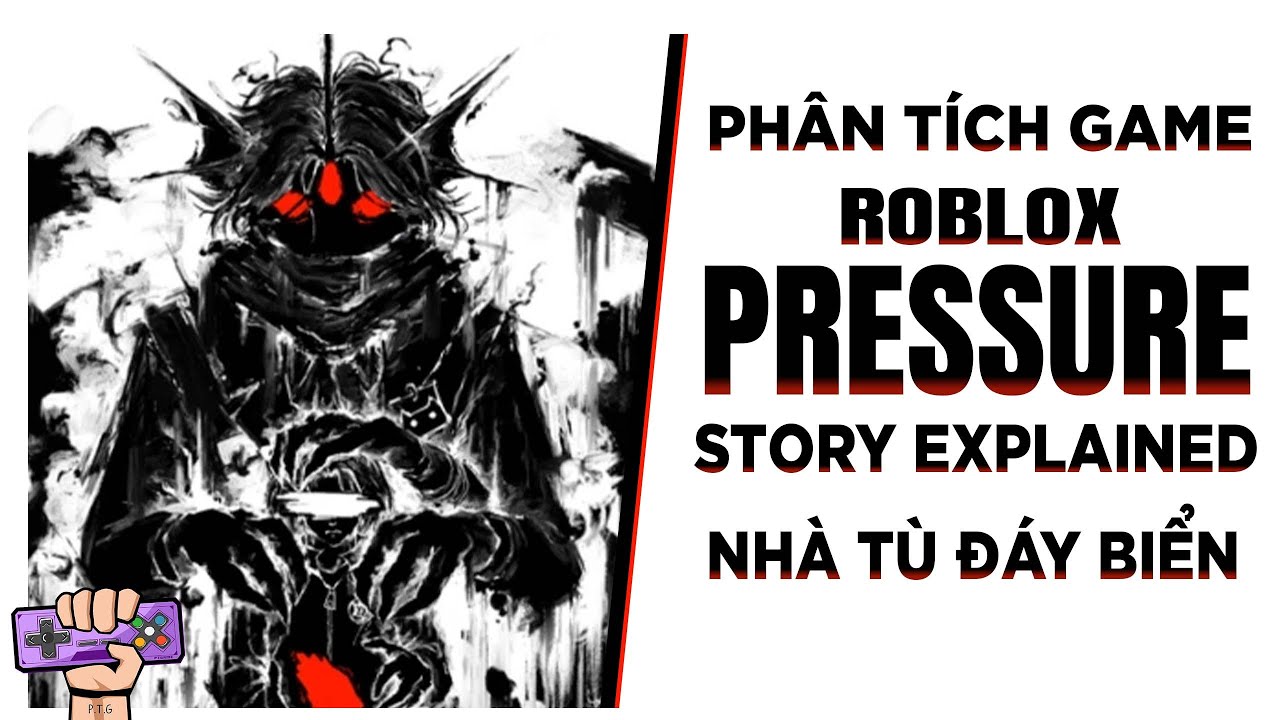 Ph&acirc;n T&iacute;ch Game: ROBLOX PRESSURE - Nh&agrave; T&ugrave; SCP Đ&aacute;y Biển