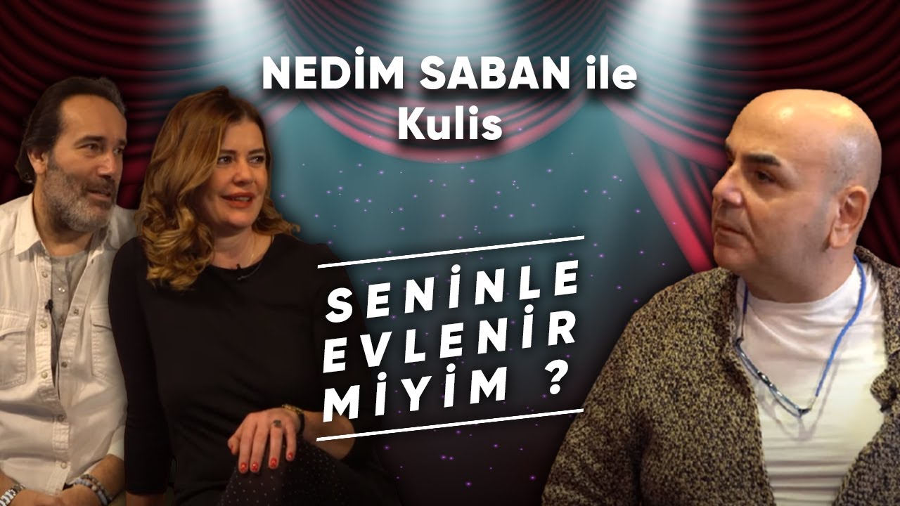 Nedim Saban İle Kulis |  Seninle Evlenir Miyim?