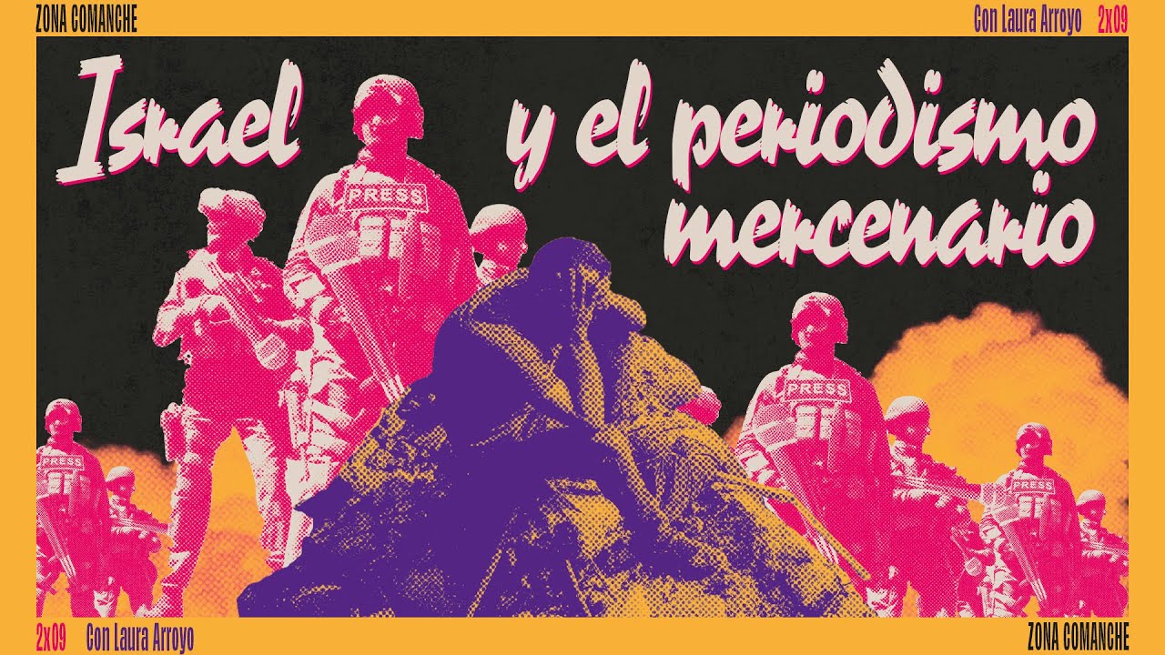 Israel y el PERIODISMO MERCENARIO | ZONA COMANCHE