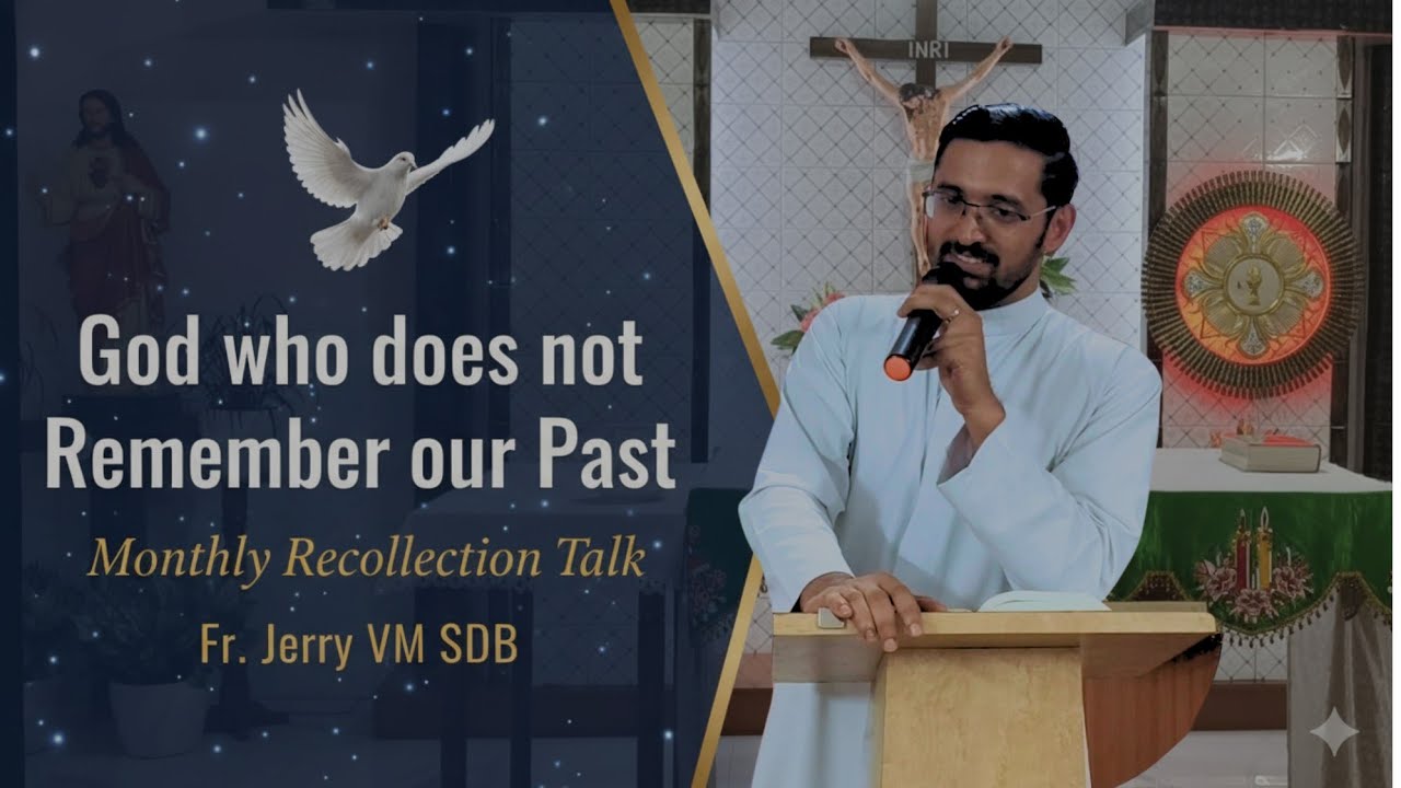 God who does not  Remember our Past: Monthly Recollection Talk | Fr Jerry VM SDB