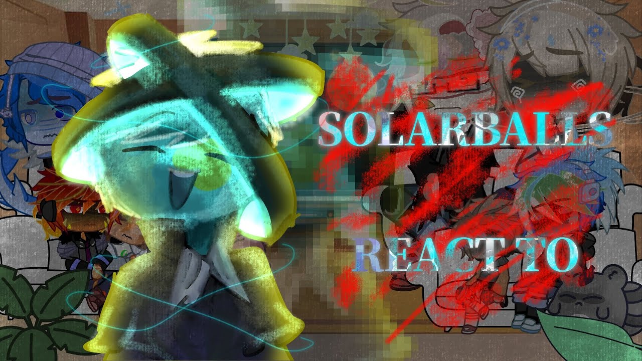 2X speed || SOLARBALLS REACT TO STMaBC AU || MY AU || MAED BY @Disson013 || sun_starrshine