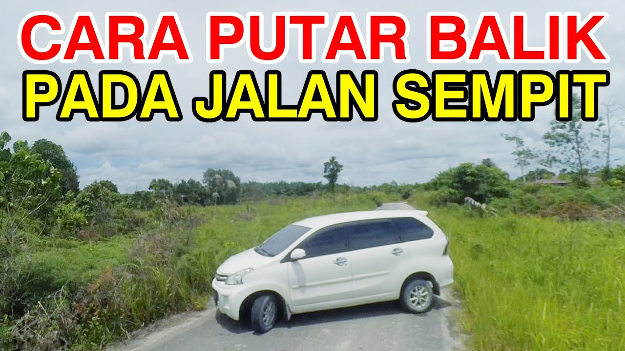 CARA PUTAR BALIK DI JALAN SEMPIT MENGGUNAKAN MOBIL MANUAL