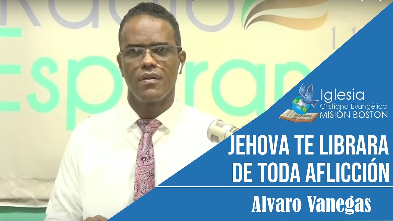 Jehova te librara de toda aflicción. Mision Boston. Alvaro Vanegas.
