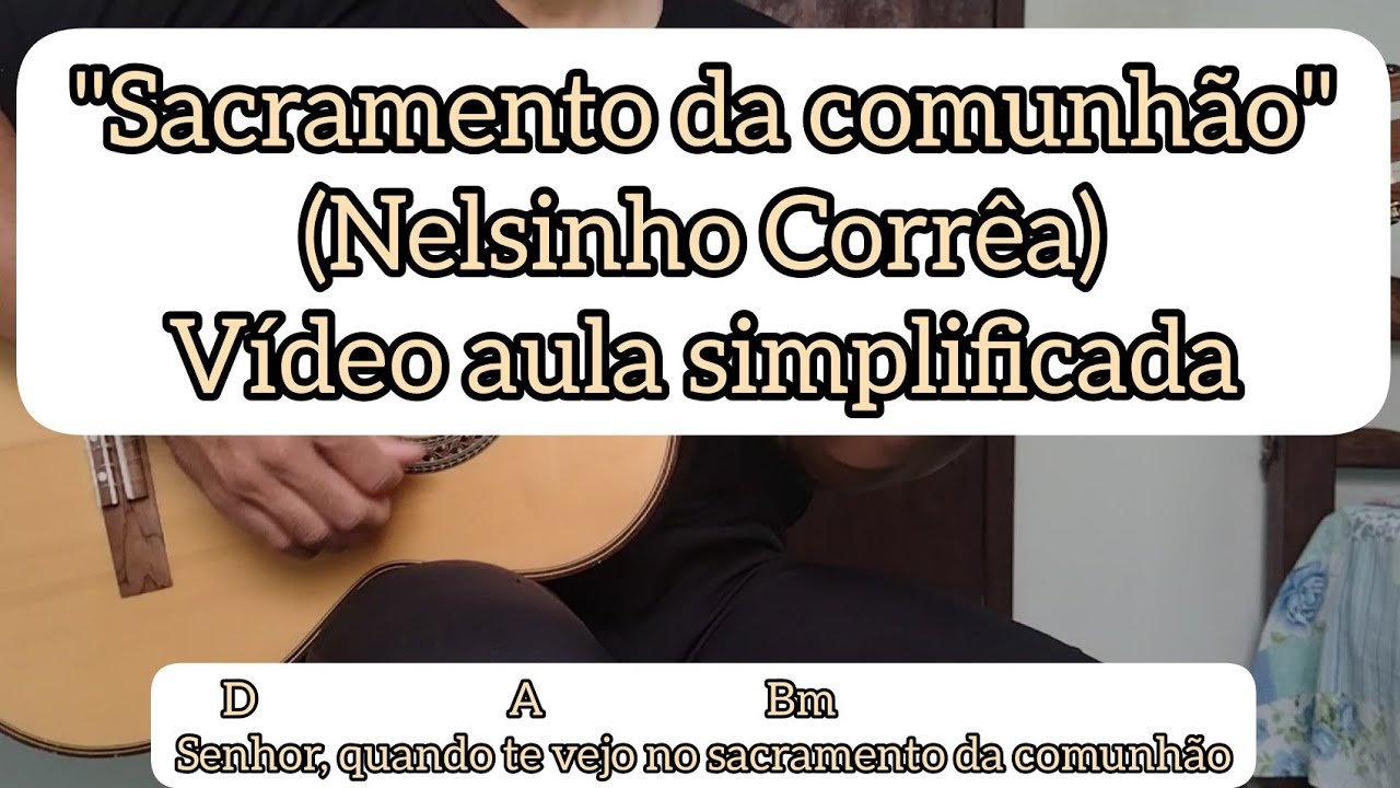 SACRAMENTO DA COMUNHÃO (NELSINHO CORRÊA) - VIDEO AULA SIMPLIFICADA - VIOLÃO [cifra católica]