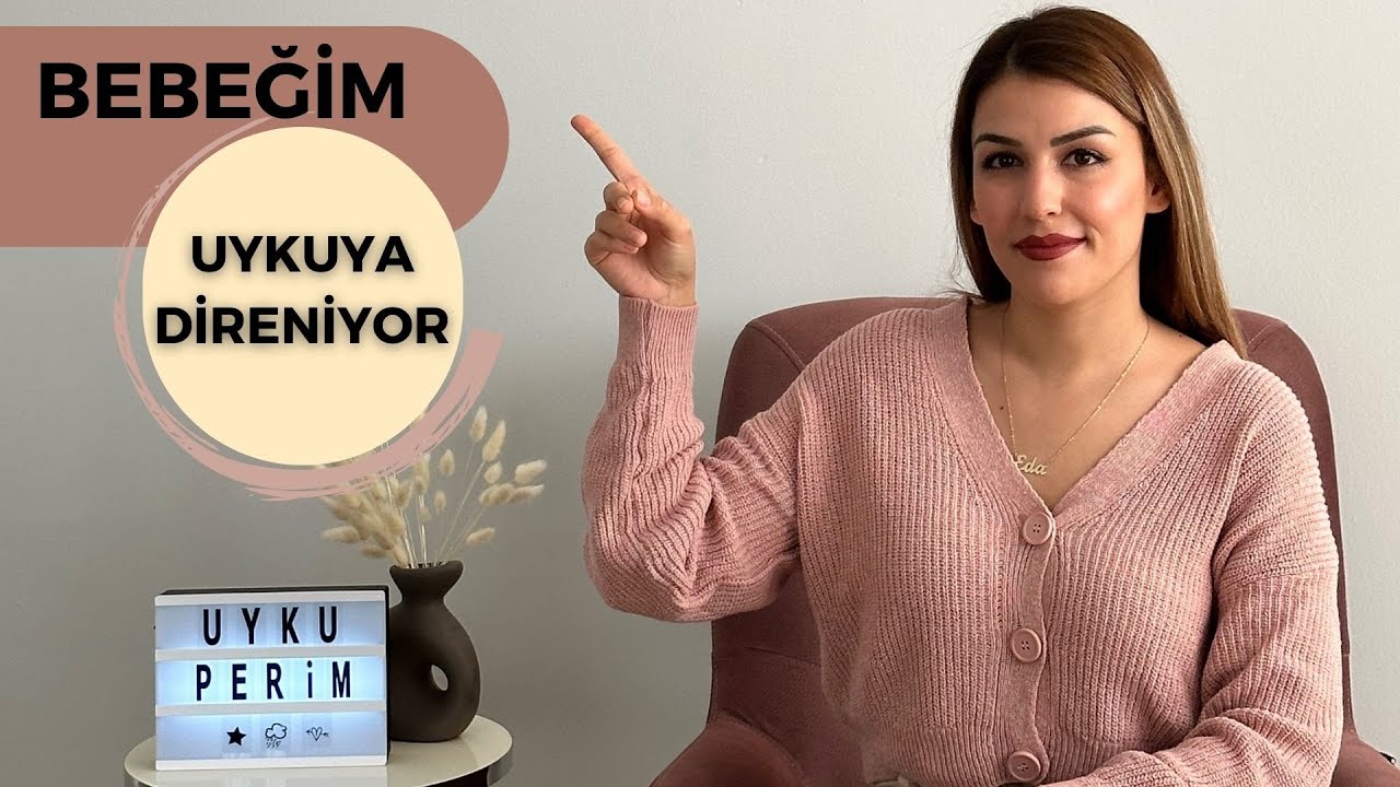BEBEĞİM UYKUYA DİRENİYOR!     