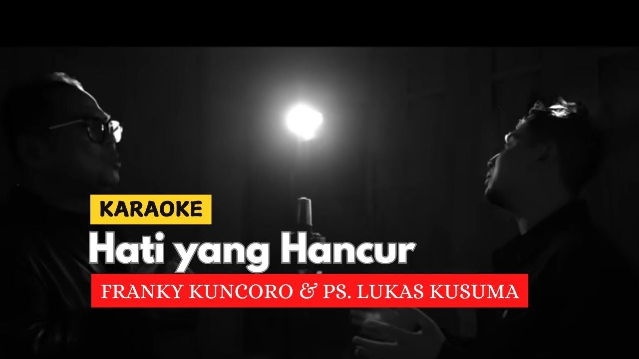 Karaoke | Hati yang hancur | Franky Kuncoro & Ps. Lukas Kusuma