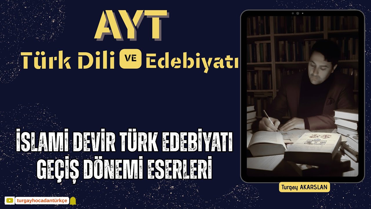 GEÇİŞ DÖNEMİ ESERLERİ (Kutadgu Bilig, Divanı Lügatit Türk, Divanı Hikmet, Atabetül Hakayık)