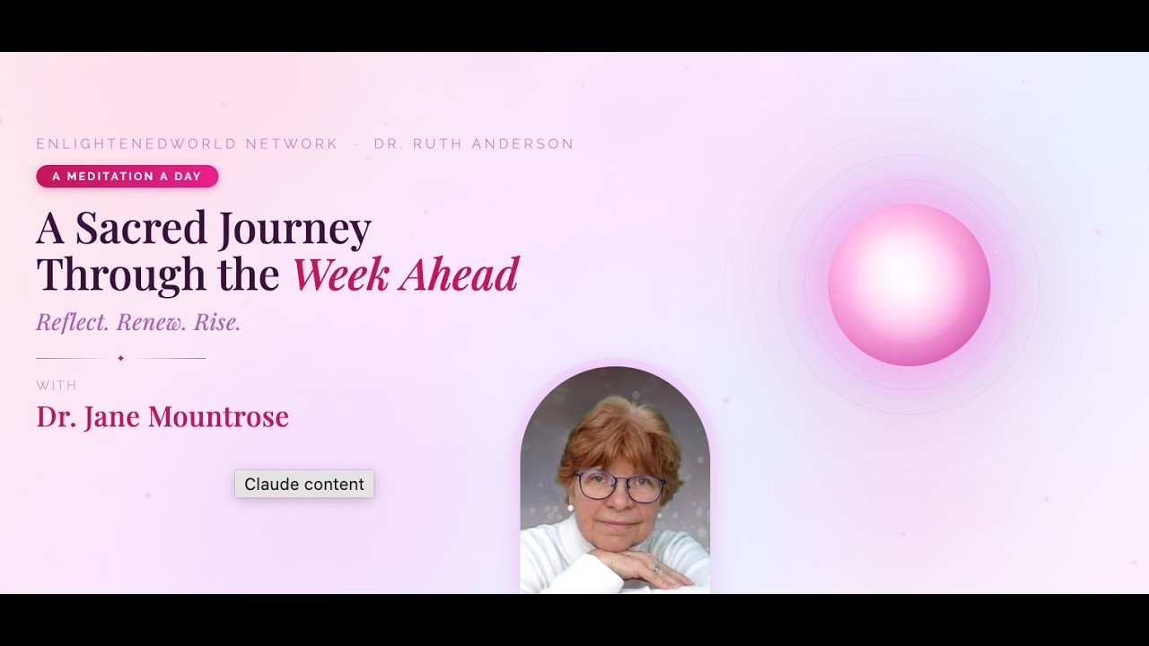 A Sacred Journey Through the Week Ahead with Dr. Jane Mountrose, A Meditation a Day