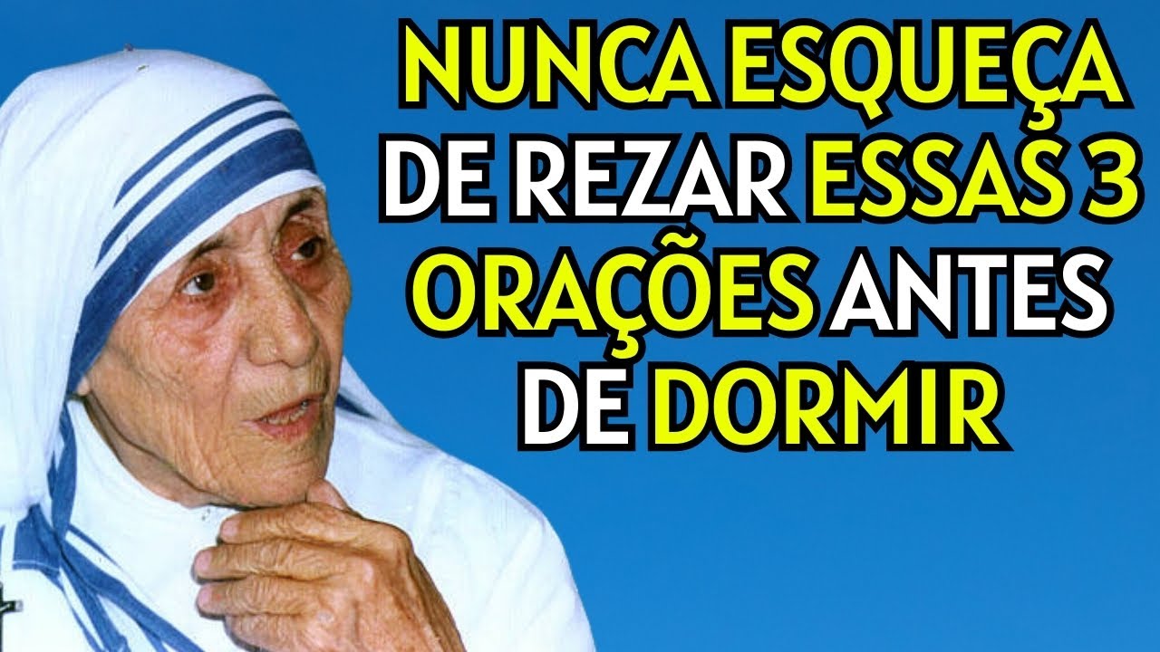 MADRE TERESA REVELA 3 ORAÇÕES QUE SEMPRE DEVE REZAR ANTES DE DORMIR
