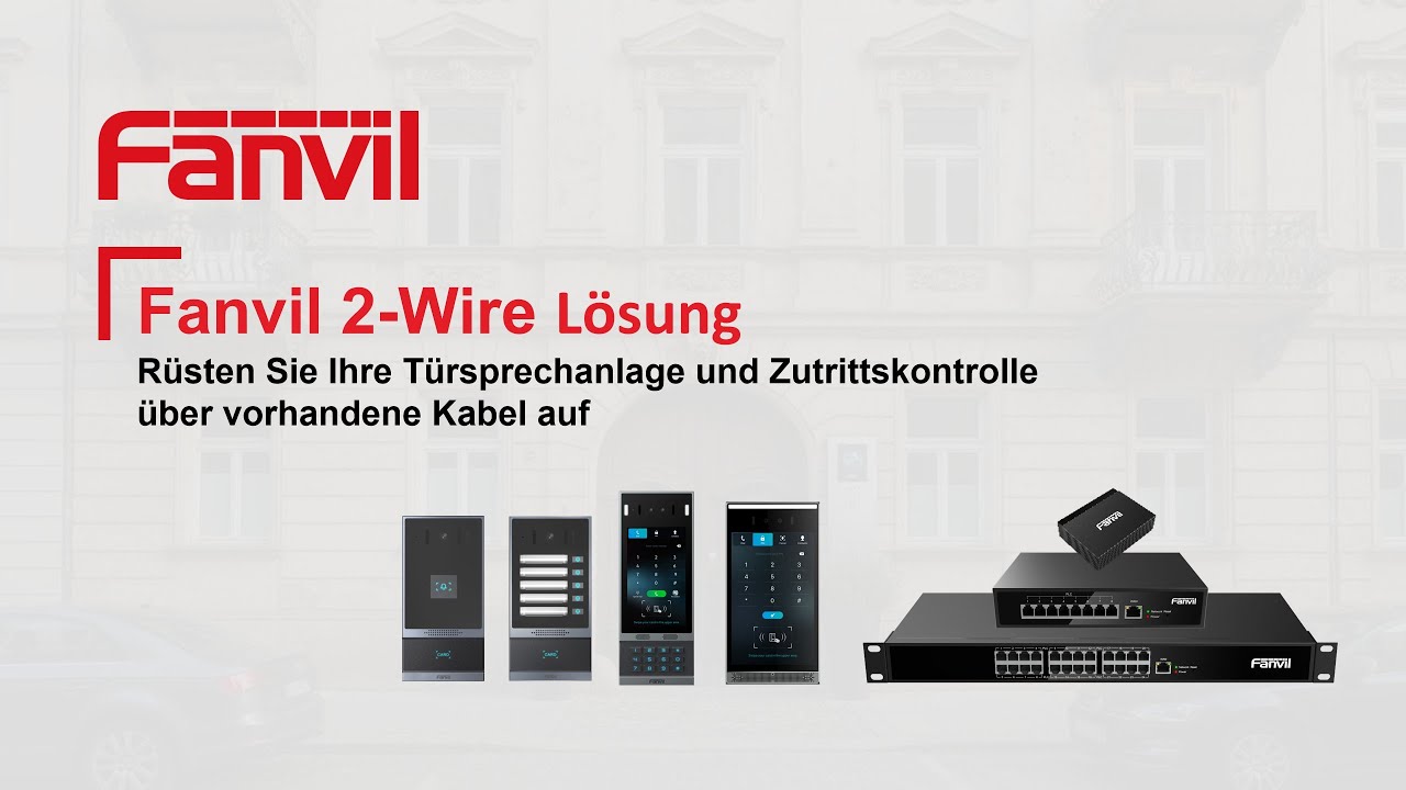 Fanvil 2 Wire Lösung  Die praxisorientierte Schulung für Ihre Zutrittskontrolle Projekte