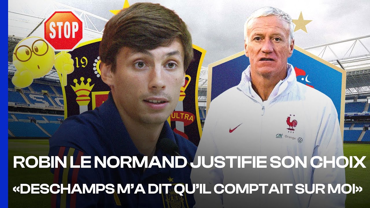 Robin Le Normand EXPLIQUE son CHOIX d'avoir RECALÉ les Bleus