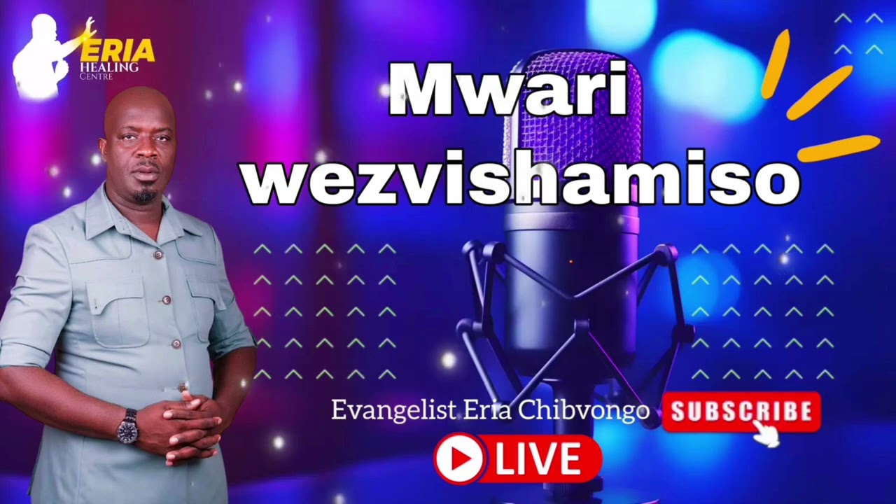 Evangelist Eria Chibvongo -Mwari Wezvishamiso