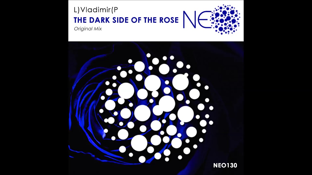 🎵L)Vladimir(P - The Dark Side Of The Rose (Original Mix) | NEO