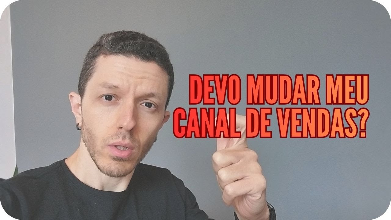 devo trocar meu canal de vendas?