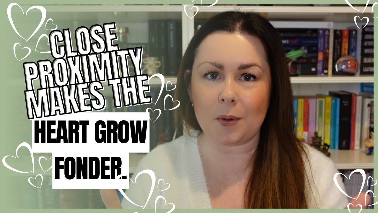 Close Proximity Romance Recommendations | It's what makes the heart grow fonder