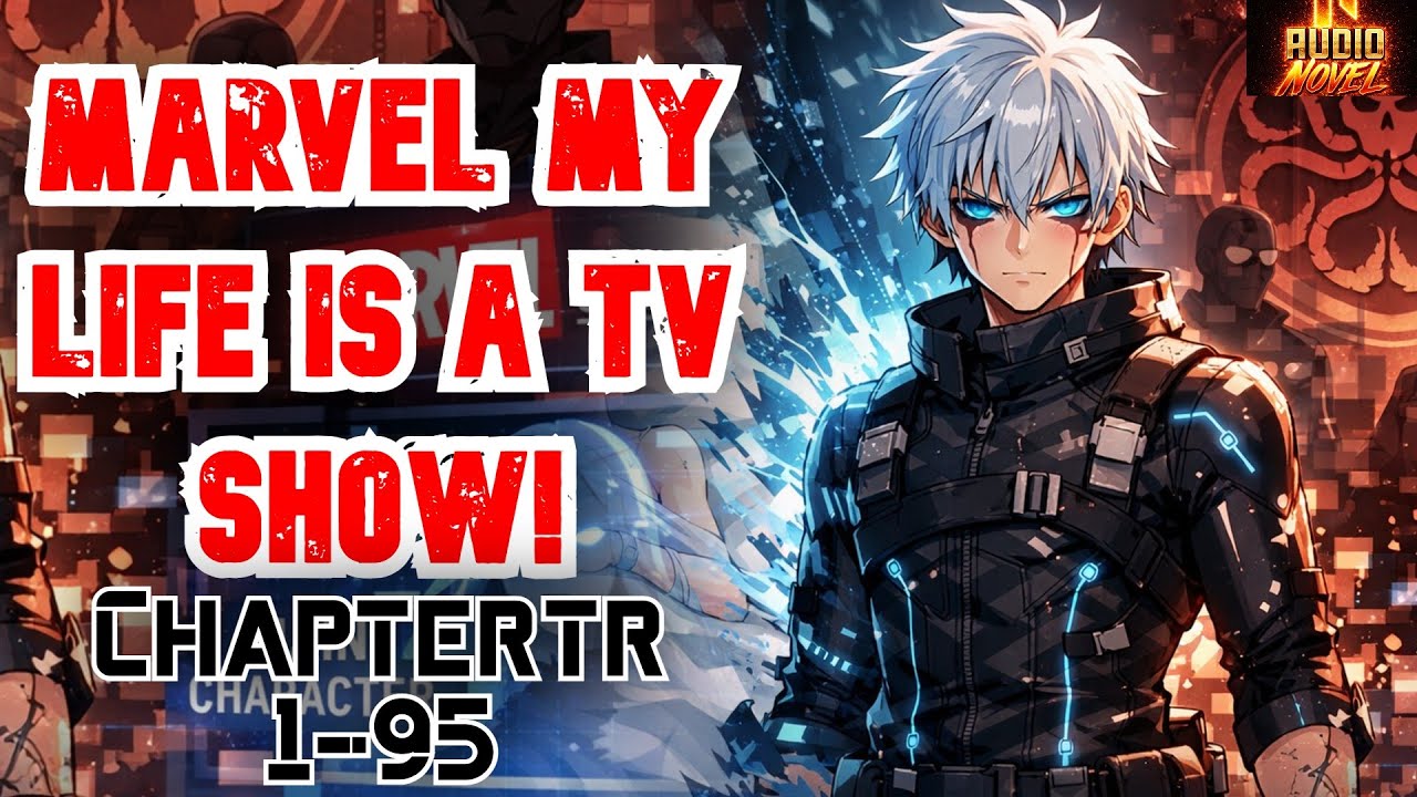 Marvel My Life Is A TV SHOW! Chapter 1-95