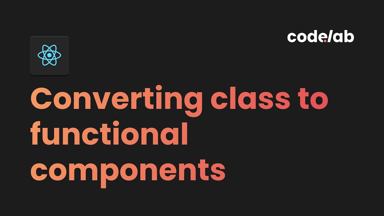 React: Converting Class to Functional Components Part 2
