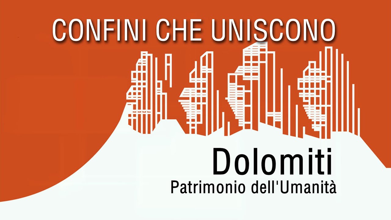 DOLOMITI PATRIMONIO DELL'UMANITÀ - CONFINI CHE UNISCONO