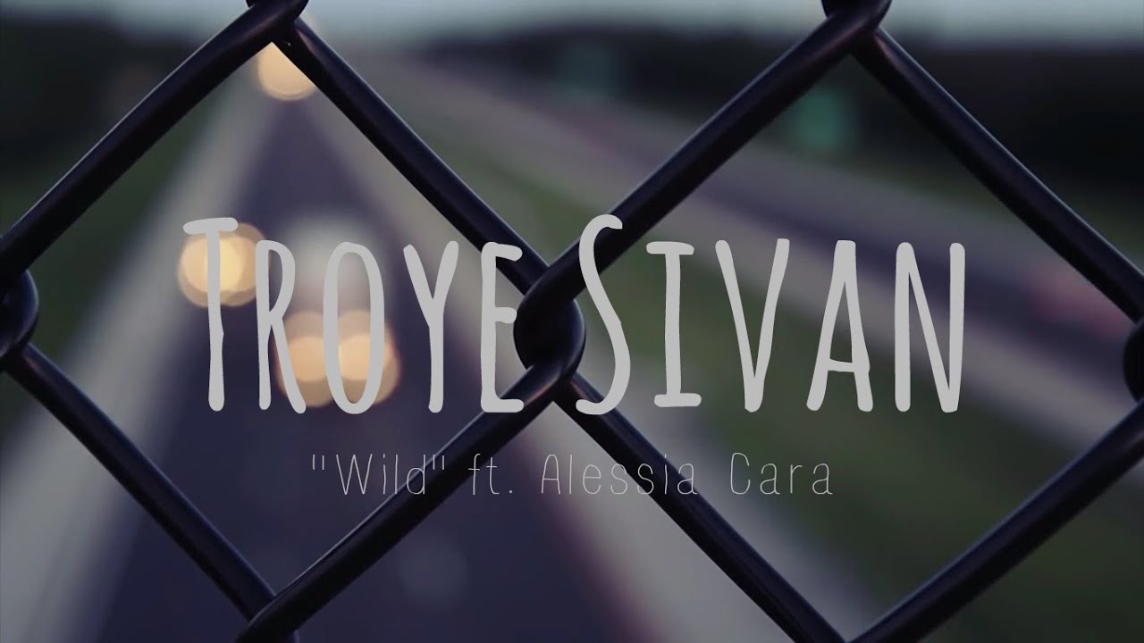 TROYE SIVAN ft. ALESSIA CARA - WILD (LYRICS)
