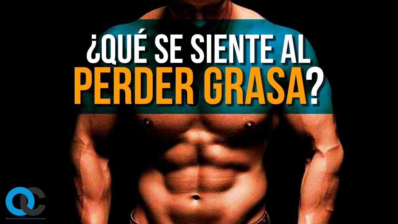 ¿Qué se siente al perder grasa?