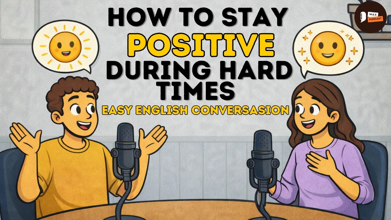 How To Stay Positive During Hard Times | Conversation Practice | English Podcast for Beginners