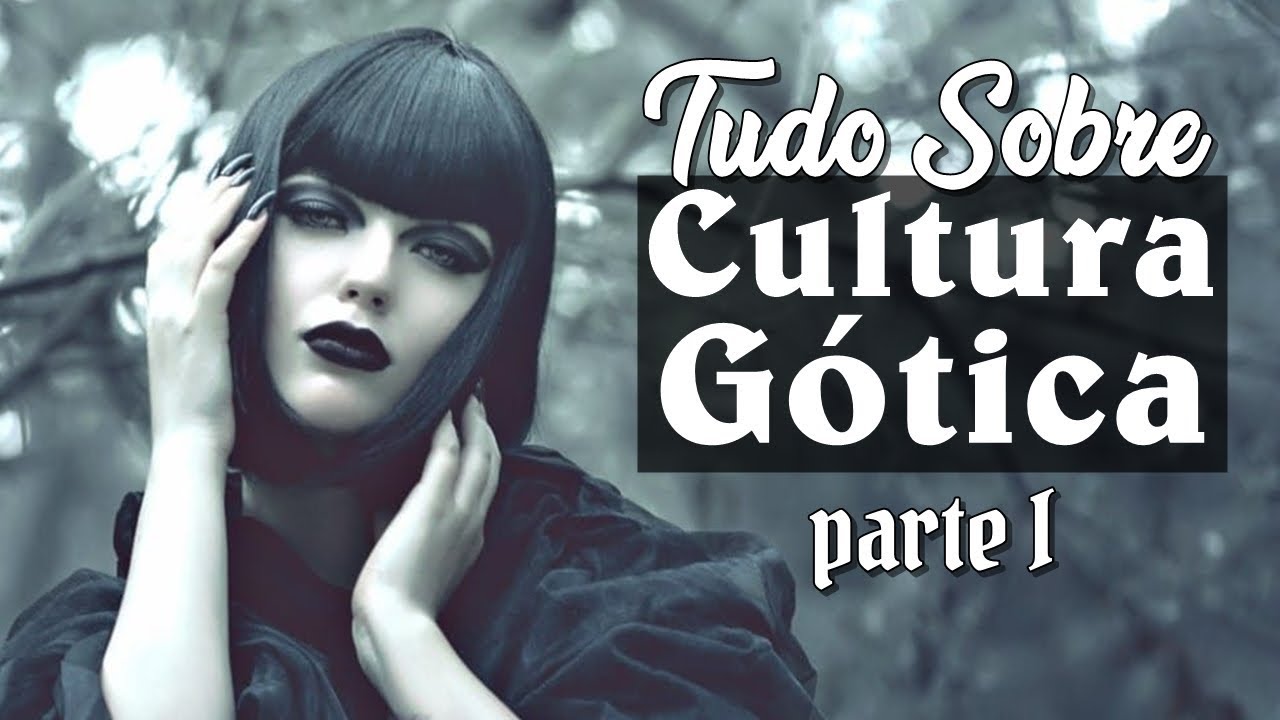 Tudo Sobre: Cultura Gótica (Parte 1)