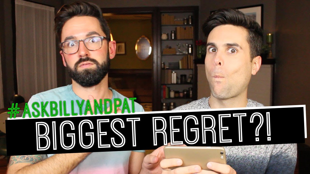 What's Your Biggest Regret? #ASKBILLYANDPAT