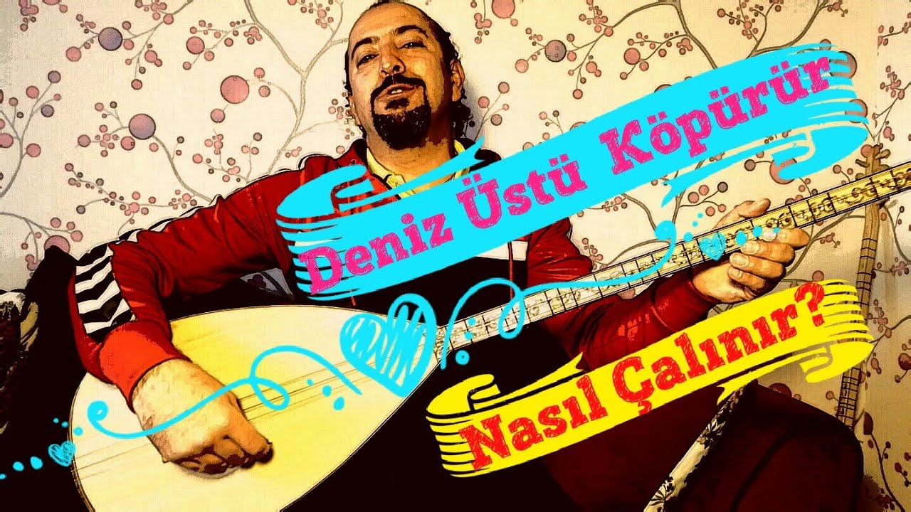 Uzun Sap 21.Ders-Deniz Üstü Köpürür Adlı Eser Nasıl Çalınır ve Söylenir?