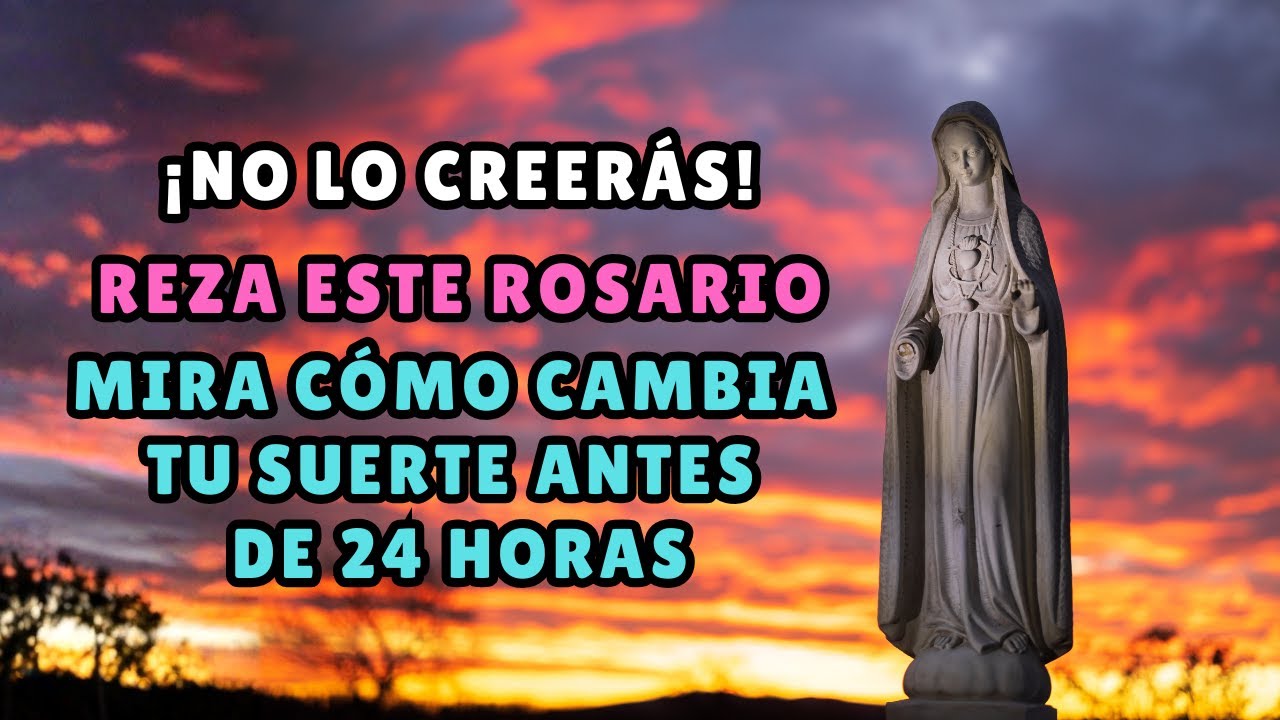 ¡NO LO CREERÁS! REZA ESTE ROSARIO AHORA Y MIRA CÓMO CAMBIA TU SUERTE ANTES DE 24 HORAS ⏳