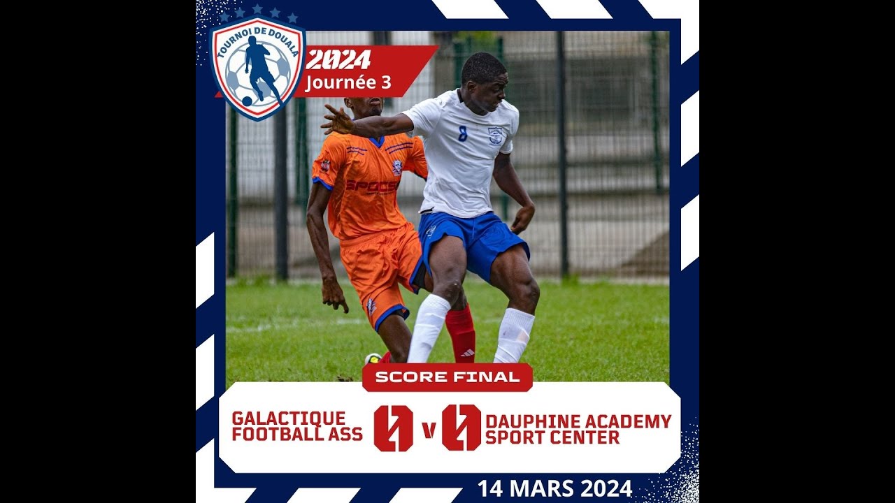 TOURNOI DE DOUALA 2024: J3 GALACTIQUE [0-0] DAUPHINE ACADÉMIE