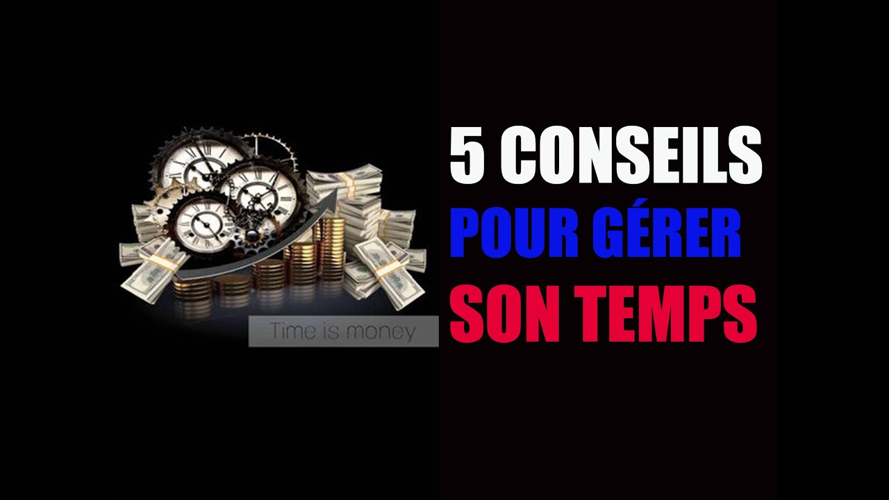 5 CONSEILS AUX ENTREPRENEURS AFIN DE MIEUX G&Eacute;RER VOTRE TEMPS !!!