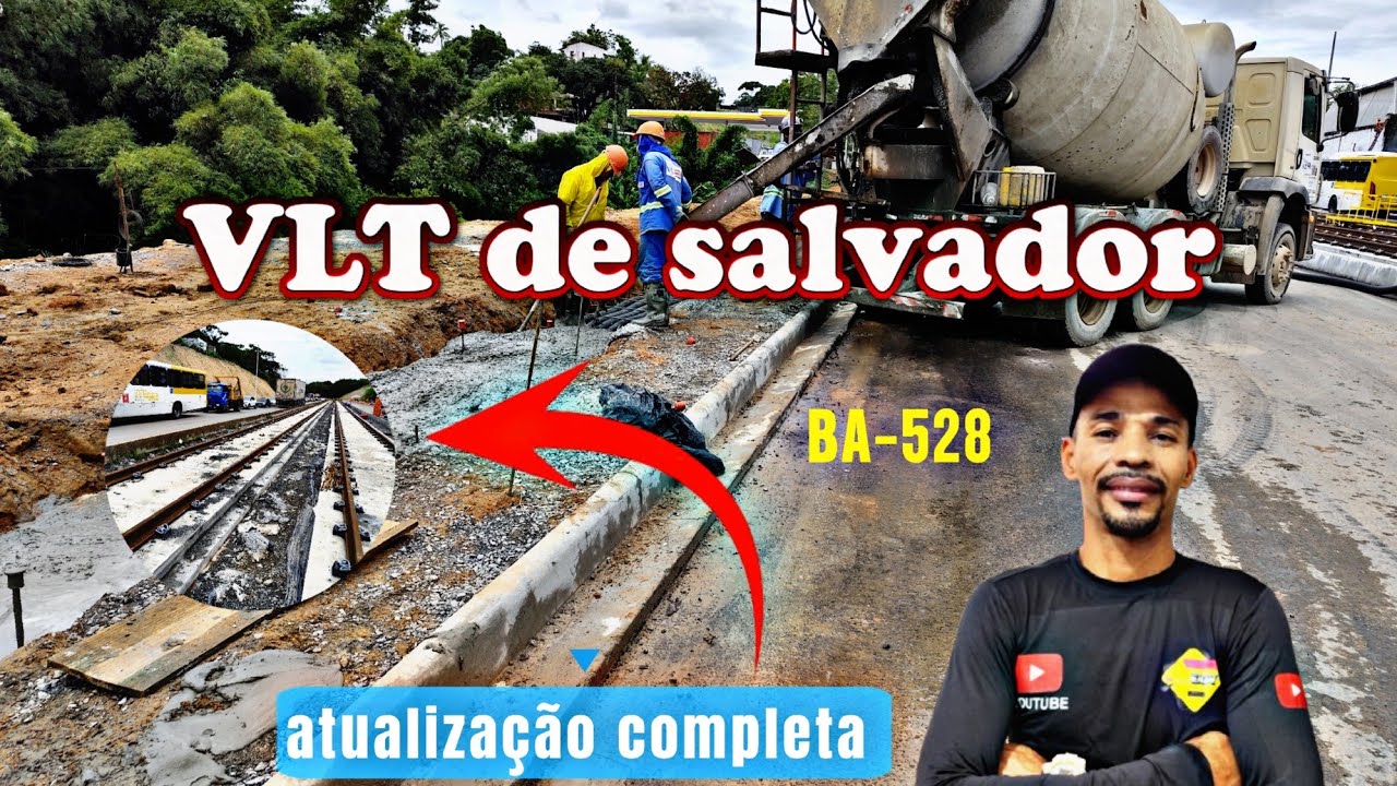 OBRAS DO VLT AVANÇADAS/BA-528