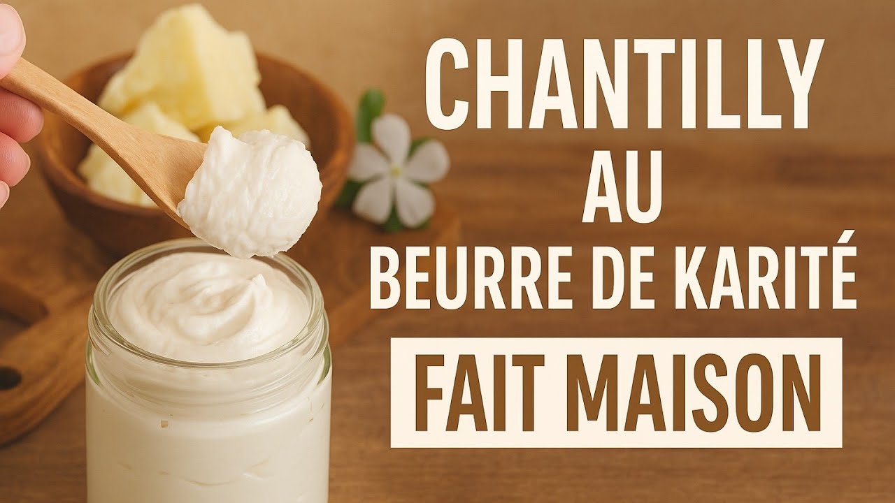 Comment Faire une Chantilly de Beurre de Karité Maison: Soin Hydratant Naturel pour Peau et Cheveux