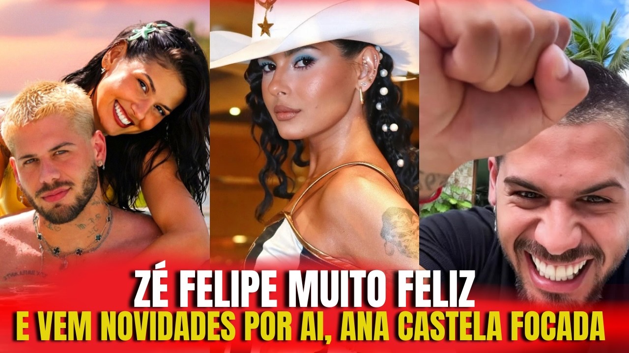 ZÉ FELIZ  MUITO FELIZ , E VEM NOVIDADES , ANA CASTELA MOSTRA QUE ESTÁ FOCADA