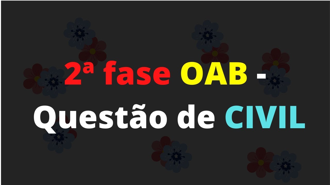 2ª Fase OAB Como responder uma questão de CIVIL