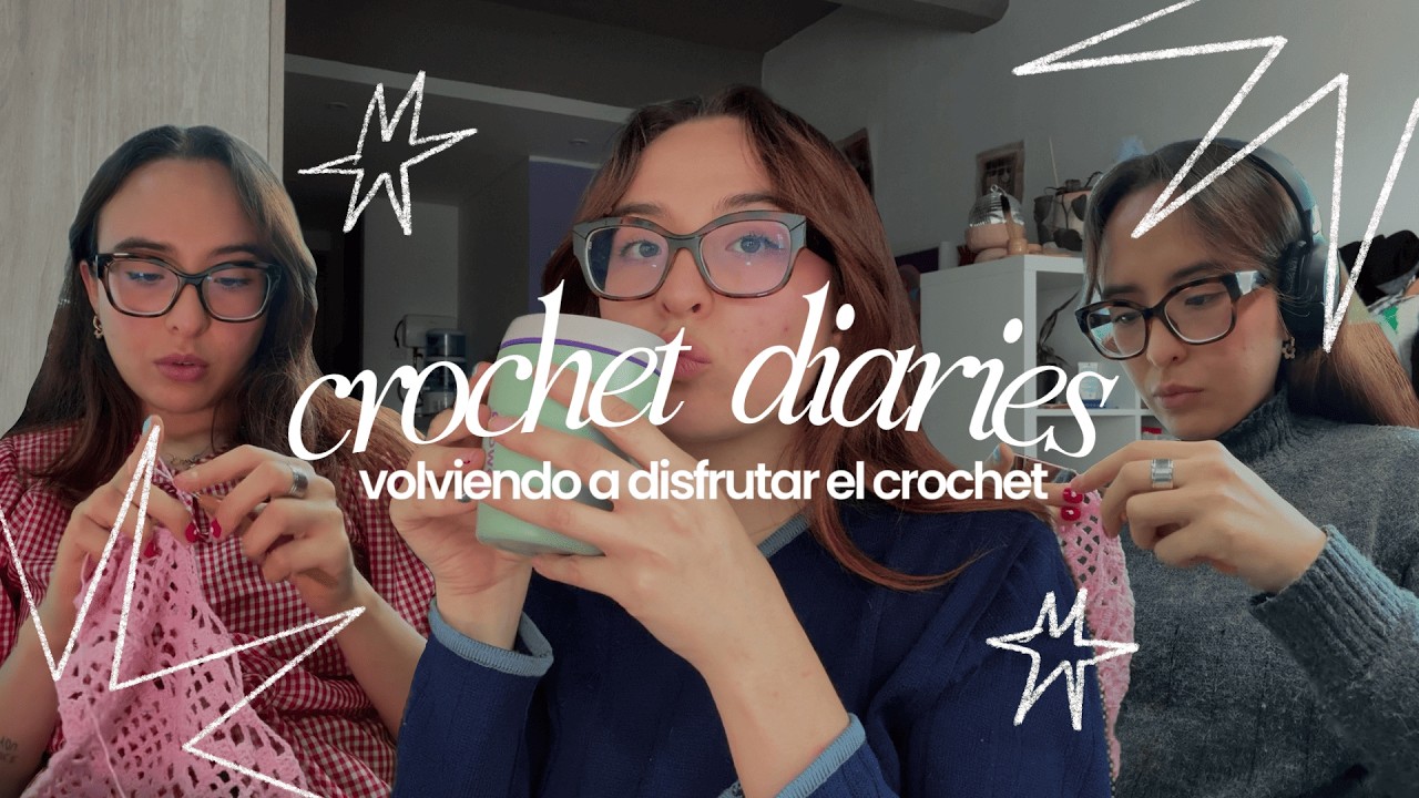 &iquest;Y si tejemos solo por gusto? 💗 Vlog + d&iacute;as conmigo para reconectar | Crochet Diaries EP.2
