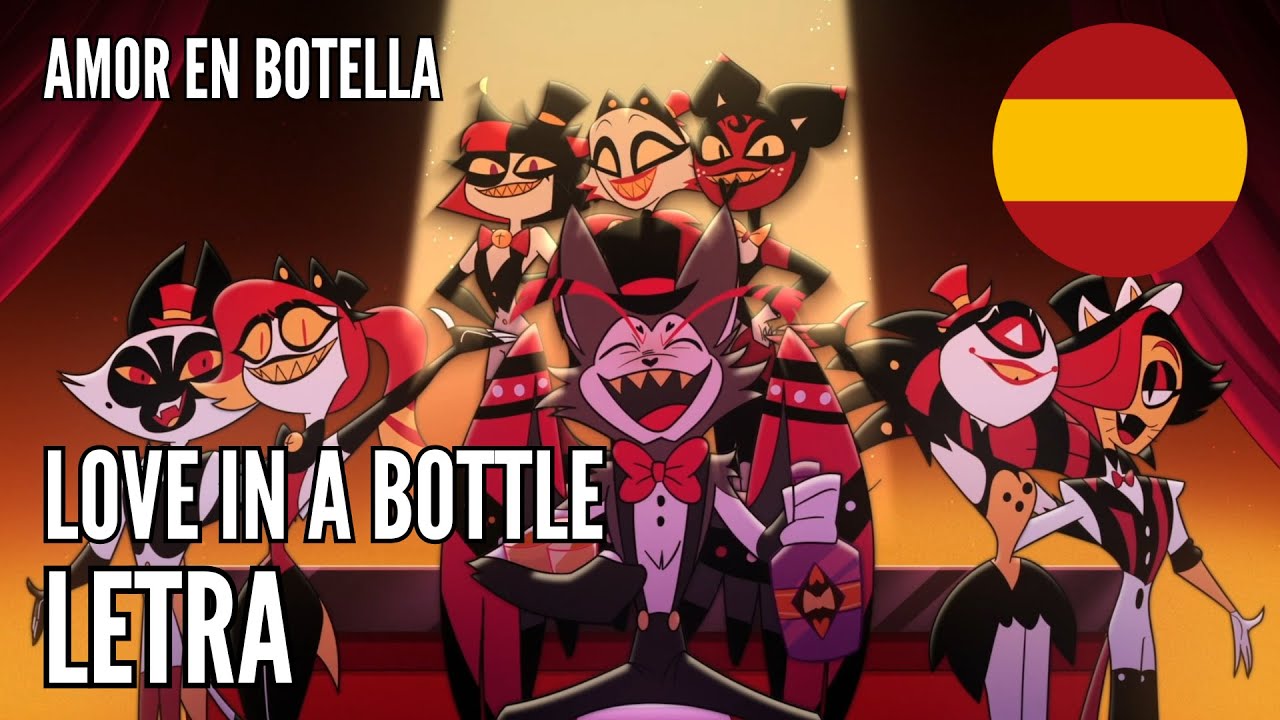 Love In A Bottle - Amor En Botella | Letra Espa&ntilde;ol Castellano | Hazbin Hotel