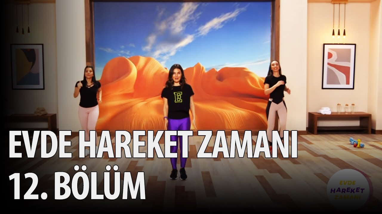 Evde Hareket Zamanı 12. Bölüm!